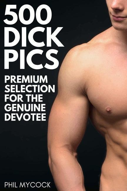 500 Dick Pics Premium Selection for the Genuine Devotee: Funny Fake Book Cover Notebook (Gag Gifts For Men & Women) - Sapphic Society