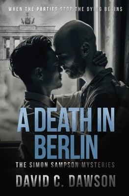 A Death in Berlin: When the parties stop the dying begins by Dawson, David C.