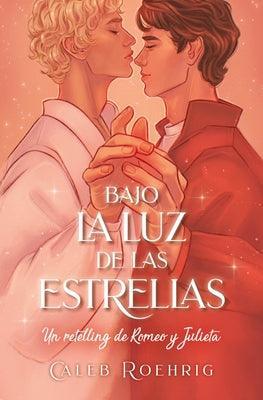 A La Luz de Las Estrellas: Un Retelling de Romeo Y Julieta - Sapphic Society
