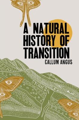 A Natural History of Transition by Angus, Callum