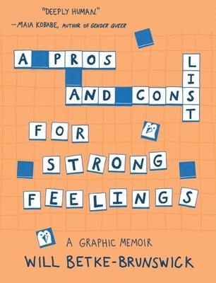 A Pros and Cons List for Strong Feelings by Betke-Brunswick, Will