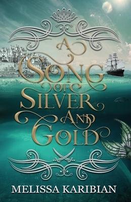 A Song of Silver and Gold by Karibian, Melissa