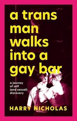 A Trans Man Walks Into a Gay Bar: A Journey of Self (and Sexual) Discovery - Sapphic Society