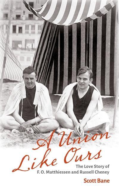 A Union Like Ours: The Love Story of F. O. Matthiessen and Russell Cheney - Sapphic Society