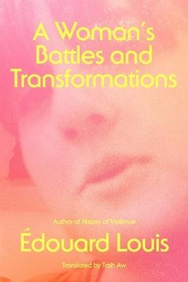 A Woman's Battles and Transformations by Louis, &#201;douard