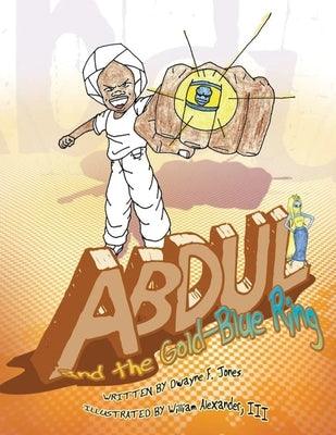 Abdul and the Gold-Blue Ring by Jones, Dwayne