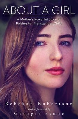 About a Girl: A Mother's Powerful Story of Raising Her Transgender Child - Sapphic Society