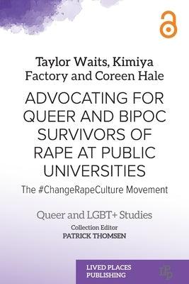 Advocating for Queer and BIPOC Survivors of Rape at Public Universities: The #ChangeRapeCulture Movement by Waits, Taylor