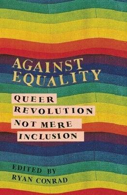 Against Equality: Queer Revolution, Not Mere Inclusion - Sapphic Society
