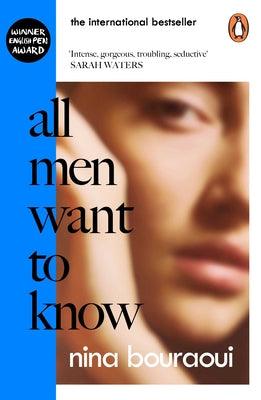 All Men Want to Know: Intense, Gorgeous, Troubling, Seductive' Sarah Waters by Bouraoui, Nina