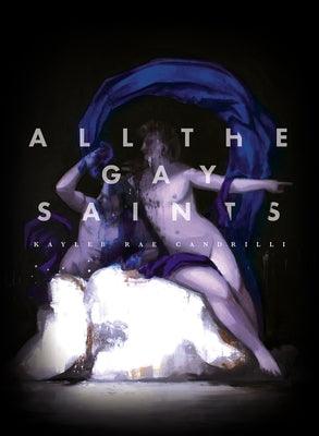 All the Gay Saints by Candrilli, Kayleb Rae