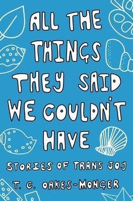 All the Things They Said We Couldn't Have: Stories of Trans Joy - Sapphic Society