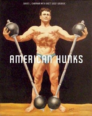 American Hunks: The Muscular Male Body in Popular Culture, 1860-1970 - Sapphic Society
