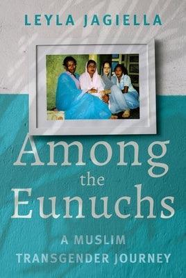 Among the Eunuchs: A Muslim Transgender Journey - Sapphic Society
