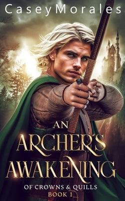 An Archer's Awakening: An exciting romantic mm fantasy adventure by Morales, Casey