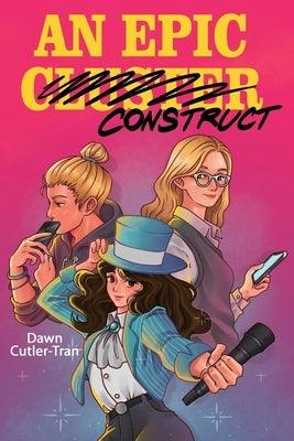 An Epic Construct by Cutler-Tran, Dawn