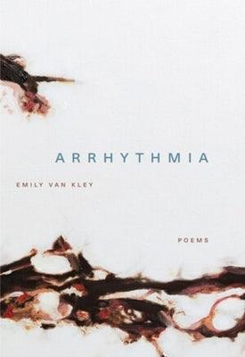 Arrhythmia: Poems by Van Kley, Emily