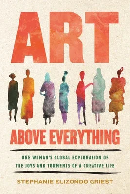 Art Above Everything: One Woman's Global Exploration of the Joys and Torments of a Creative Life - Sapphic Society