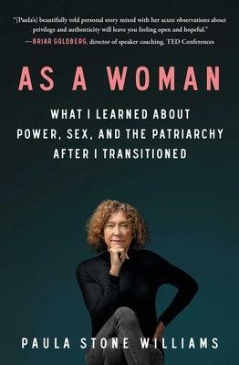 As a Woman: What I Learned about Power, Sex, and the Patriarchy After I Transitioned - Sapphic Society