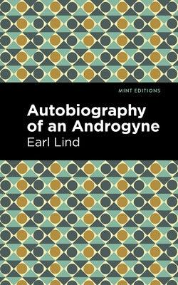 Autobiography of an Androgyne by Lind, Earl