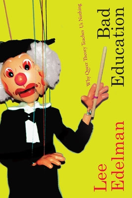 Bad Education: Why Queer Theory Teaches Us Nothing - Sapphic Society