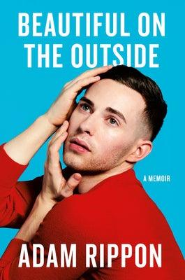 Beautiful on the Outside: A Memoir by Rippon, Adam