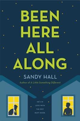 Been Here All Along: He's in Love with the Boy Next Door by Hall, Sandy