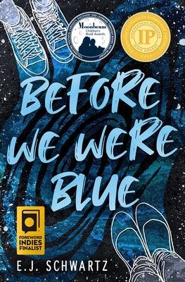 Before We Were Blue by Schwartz, E. J.