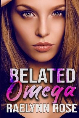 Belated Omega: An Omegaverse Why Choose Romance - Sapphic Society