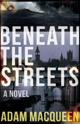 Beneath the Streets by Macqueen Adam