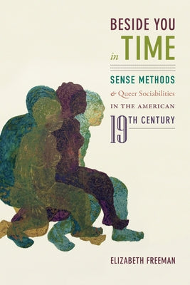 Beside You in Time: Sense Methods and Queer Sociabilities in the American Nineteenth Century - Sapphic Society