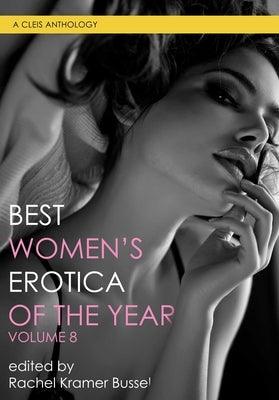 Best Women's Erotica of the Year, Volume 8 by Bussel, Rachel Kramer