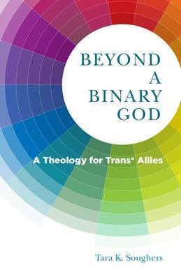Beyond a Binary God: A Theology for Trans* Allies - Sapphic Society
