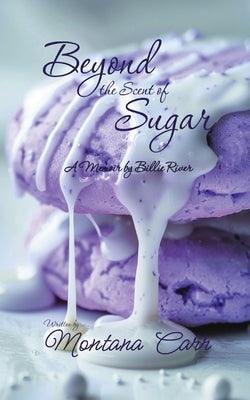 Beyond the Scent of Sugar: A Memoir by Billie Rivers - Sapphic Society