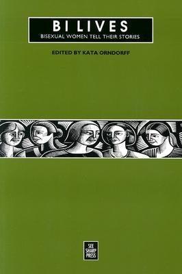 Bi Lives: Bisexual Women Tell Their Stories - Sapphic Society