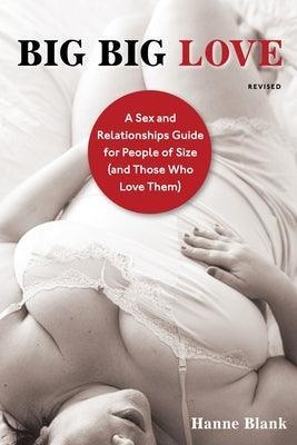 Big Big Love: A Sex and Relationships Guide for People of Size (and Those Who Love Them) - Sapphic Society