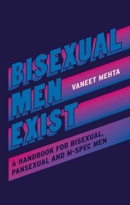 Bisexual Men Exist: A Handbook for Bisexual, Pansexual and M-Spec Men - Sapphic Society