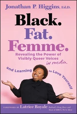 Black. Fat. Femme: Revealing the Power of Visibly Queer Voices in Media and Learning to Love Yourself - Sapphic Society