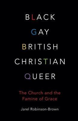 Black, Gay, British, Christian, Queer: The Church and the Famine of Grace - Sapphic Society
