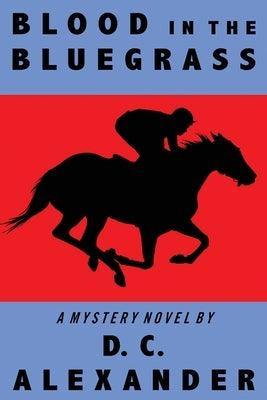 Blood in the Bluegrass by Alexander, D. C.