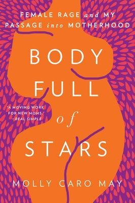Body Full of Stars: Female Rage and My Passage Into Motherhood - Sapphic Society