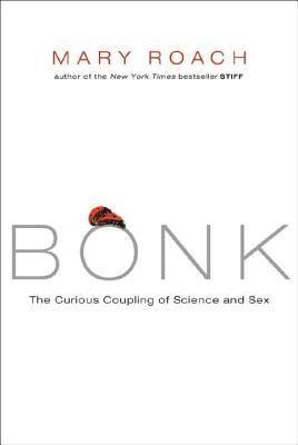 Bonk: The Curious Coupling of Science and Sex - Sapphic Society