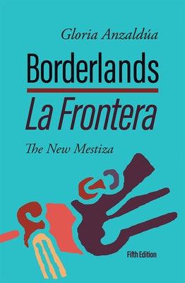 Borderlands / La Frontera: The New Mestiza 5th Edition - Sapphic Society