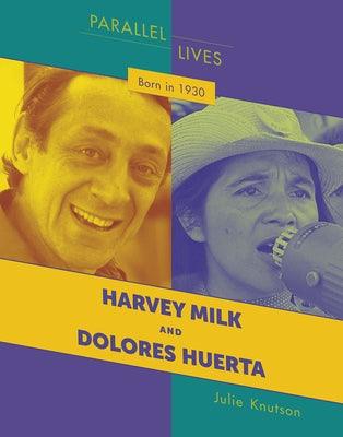 Born in 1930: Harvey Milk and Dolores Huerta by Knutson, Julie