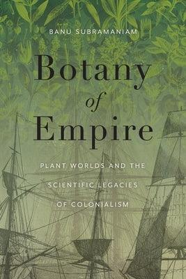 Botany of Empire: Plant Worlds and the Scientific Legacies of Colonialism - Sapphic Society