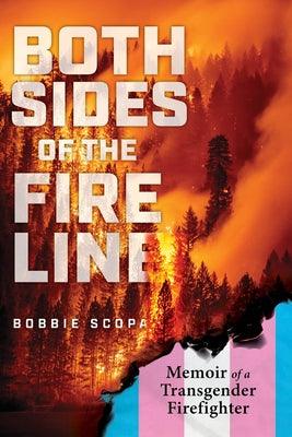 Both Sides of the Fire Line: Memoir of a Transgender Firefighter by Scopa, Bobbie