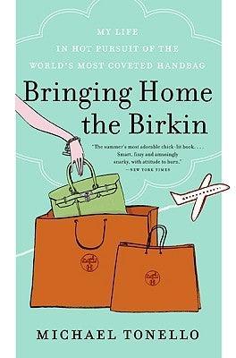 Bringing Home the Birkin: My Life in Hot Pursuit of the World's Most Coveted Handbag - Sapphic Society