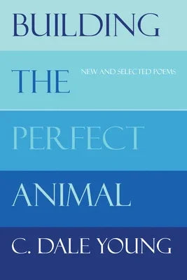 Building the Perfect Animal: New and Selected Poems - Sapphic Society