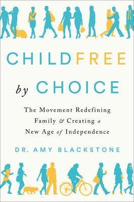 Childfree by Choice: The Movement Redefining Family and Creating a New Age of Independence - Sapphic Society