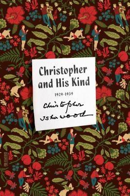 Christopher and His Kind: A Memoir, 1929-1939 by Isherwood, Christopher